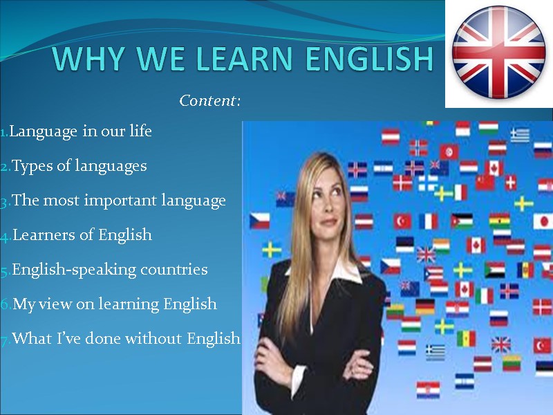 WHY WE LEARN ENGLISH ?  Content: Language in our life Types of languages